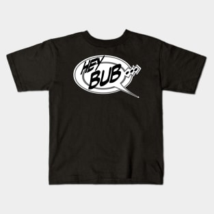 Word Balloon Hey Bub… B Kids T-Shirt